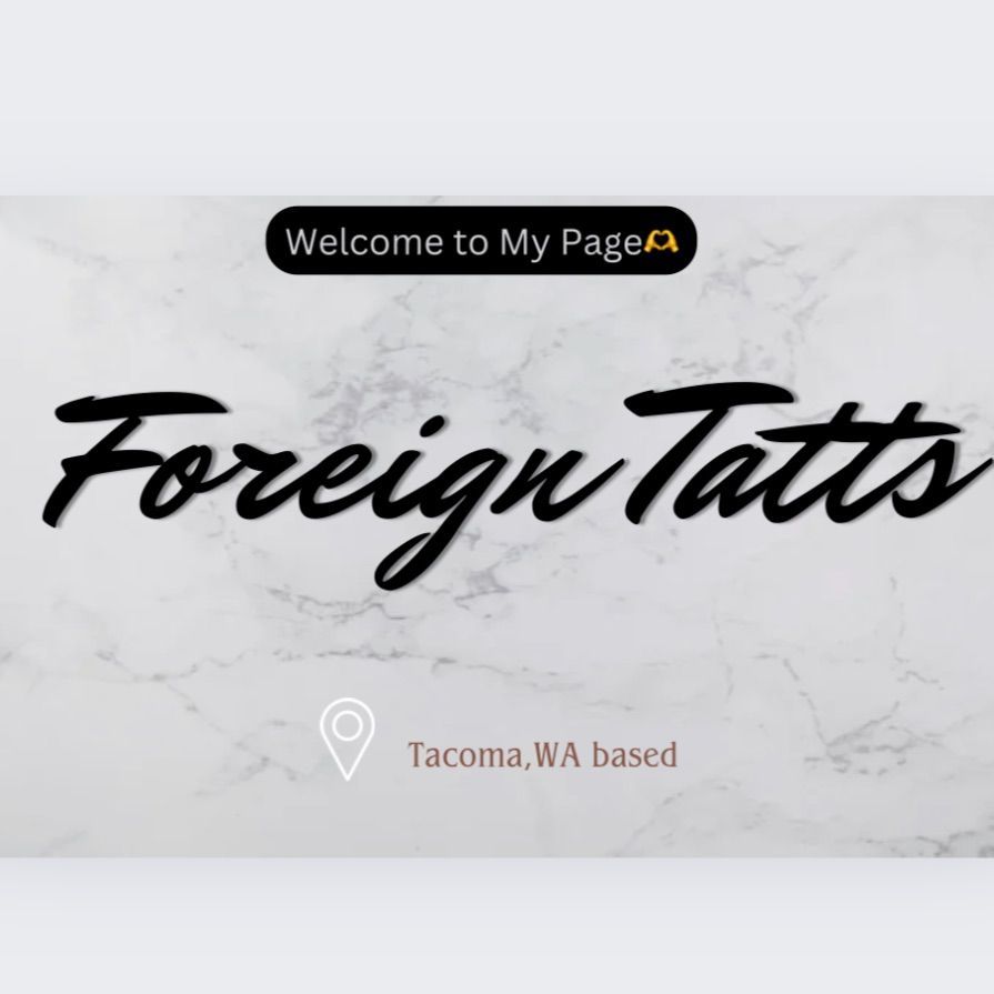 Foreign Tatts, 11220 3rd Ave, Tacoma, 98445