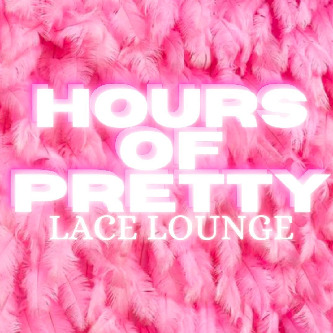 HoursOfPretty Lace Lounge, 00000, Atlanta, 30350